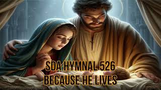 SDA Hymnal 526 Because He Lives [upl. by Jerol194]