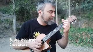 Blues for Hardy  Choan Gálvez ukulele in taro patch tuning [upl. by Renard]