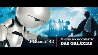 O Guia do Mochileiro das Galáxias The Hitchhikers Guide to the Galaxy  FGcast 42 [upl. by Geiger]