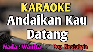 ANDAIKAN KAU DATANG KEMBALI  KARAOKE  NADA WANITA CEWEK  Pop Nostalgia  Live Keyboard [upl. by Amadis]