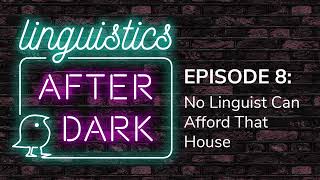 Episode 8 No Linguist Can Afford That House [upl. by Bascio641]