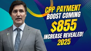 Huge CPP Payment Boost Coming in 2025 855 Increase Revealed [upl. by Ynagoham95]