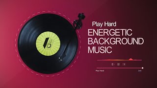 Play Hard  Energetic Background Music [upl. by Ymaj838]