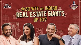 Ep 20  WTF are Indian Real Estate Giants Up To Nikhil ft Irfan Nirupa amp Karan [upl. by Hareenum520]