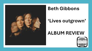 Beth Gibbons Lives Outgrown Album Review [upl. by Ititrefen]