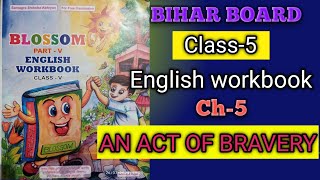 Bihar board class 5 english workbook 2024 blossom part 5 english workbookch5 An act of bravery [upl. by Leif775]