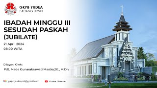 IBADAH MINGGU III SESUDAH PASKAH JUBILATE  21APRIL 2024 [upl. by Thurmann]