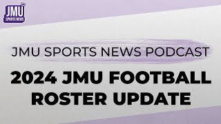 2024 JMU Football Roster Update  JMU Sports News Podcast [upl. by Marino]