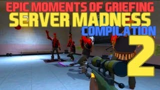 TF2  Epic Moments of Griefing 2 Server Madness [upl. by Paula]