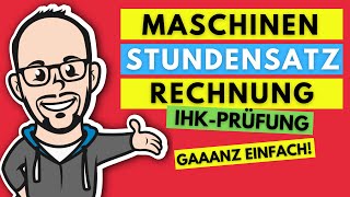 Maschinenstundensatzrechnung für Industriemeister gaaanz einfach  IHK Prüfung Frühjahr 2020 [upl. by Nylarac]