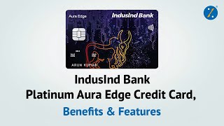 Induslnd Bank Platinum Aura Edge Credit Card  Benefits amp Features  Apply on BankBazaar [upl. by Apurk]