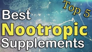 Top 5 Best Nootropics  2018 [upl. by Irrot657]