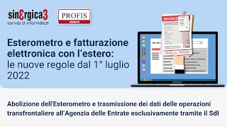 PROFIS  Esterometro e fatturazione elettronica con lestero le nuove regole dal 1° luglio 2022 [upl. by Eedolem]