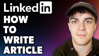 How to Write LinkedIn Article Full 2024 Guide [upl. by Pip]