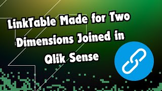 LinkTable Made for Two Dimensions Joined in Qlik Sense [upl. by Nynahs]