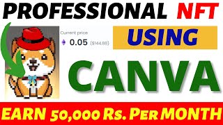 Professional NFT Creation On Canva  List For Free amp Sell to Earn 50000Rs Per Month Easy NFT Guide [upl. by Elleneg404]