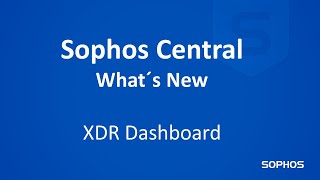 Whats new in Sophos Central  Sophos XDR Dashboard [upl. by Aliakim805]