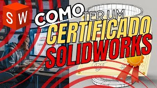 COMO OBTER AS CERTIFICAÇÕES SOLIDWORKS [upl. by Mallen213]