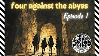 Four Against the Abyss  Episode 1 [upl. by Fidela]