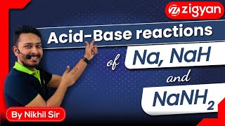 AcidBase Reactions of NaK NaHKH and NaNH2 Organic Chemistry  JEE Main  JEE Advanced  NEET [upl. by Younglove]