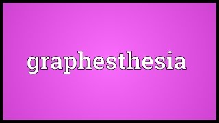 Graphesthesia Meaning [upl. by Yrrap]