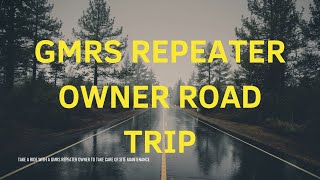 GMRS Repeater Owner Road Trip [upl. by Yarvis]