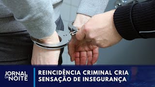 Reincidência criminal cria sensação de insegurança no Brasil  Jornal da Noite [upl. by Ecyaj779]