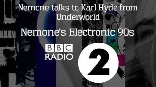 Nemone talks to Karl Hyde from Underworld  Nemones Electronic 90s BBC Radio 2 Edited [upl. by Eneiluj266]