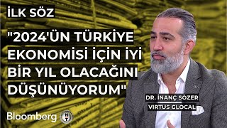 İlk Söz  quot2024ün Türkiye Ekonomisi İçin İyi Bir Yıl Olacağını Düşünüyorumquot  18 Aralık 2023 [upl. by Sorac]