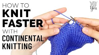 How to Knit FASTER with Continental Knitting  Yay For Yarn [upl. by Green]