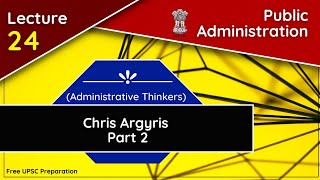 Chris Argyris Part 2  Public Administration  Lecture 24  Free UPSC Preparation [upl. by Nolan]