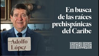 Rdé Digital Intervista nº 49 Adolfo Lopez  En busca de las raíces prehispánicas del Caribe [upl. by Dolores]