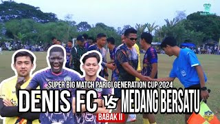 DENIS FC vs MEDANG BERSATU FC  BABAK 2 16 BESAR PARIGI GENERATION CUP 2024 [upl. by Hgielra]