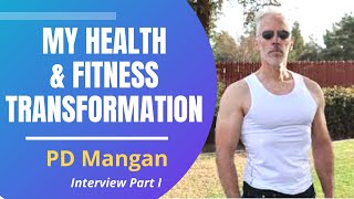 My Health amp Fitness Transformation  PD Mangan Interview Series Ep 1 [upl. by Ahsaya996]