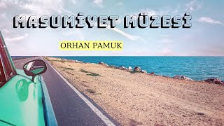 MASUMİYET MÜZESİ Orhan Pamuk Roman Özeti Sesli Kitap [upl. by Diba46]