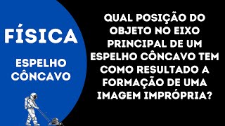 Qual posição do objeto no eixo principal de um espelho côncavo tem como resultado a formação de uma [upl. by Anner]