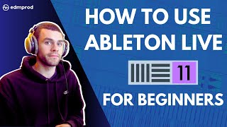 How to Use Ableton Live 11 Comprehensive Beginner Tutorial [upl. by Bigelow]