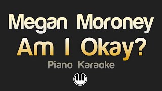 Megan Moroney  Am I Okay Piano Karaoke [upl. by Enialed]