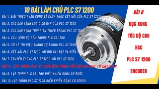 S7 1200 Bài 8 Đếm xung HSC Encoder [upl. by Auqkinahs]