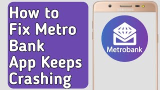 How to Fix Metrobank App Keeps Crashing [upl. by Llatsyrk]