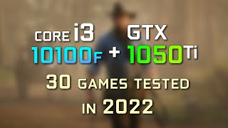 Core i3 10100F paired with a GTX 1050Ti 4GB  30 games tested in 2022 [upl. by Eimaraj]