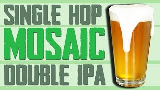 Single Hop Mosaic Double IPA  20 Pound Grain Bill [upl. by Darian]