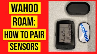 Wahoo Elemnt Roam Tutorial How to Pair Sensors Garmin Radar Tickr Shimano Di2 etc wahoo [upl. by Gnex635]