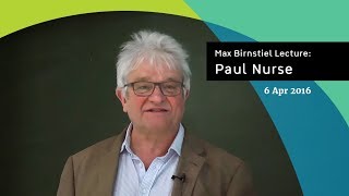 Paul Nurse  Max Birnstiel Lecture [upl. by Ynavoj227]