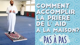 COMMENT ACCOMPLIR LA PRIÈRE DE L AÏD À LA MAISON  PAS À PAS [upl. by Mcgraw]