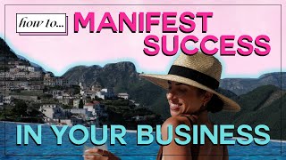 How to Manifest Success In Your Online Business [upl. by Aramot119]