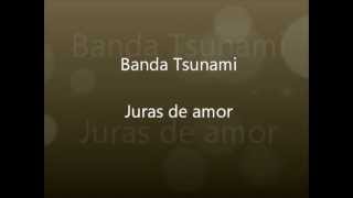 Banda Tsuname  Juras de amor [upl. by Adiasteb]