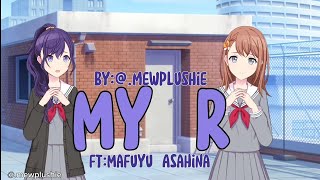 ↺My R \\ Ft Mafuyu asahina ┆ [upl. by Nanoc120]