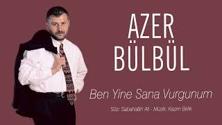 Azer Bülbül  Ben Yine Sana Vurgunum [upl. by Kate]