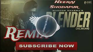 Blender Masoom Sharma Remix 12 Bje Tak Chle Blender Uske Baad Yo Bawander Remix By Dj Neeraj [upl. by Drolet672]